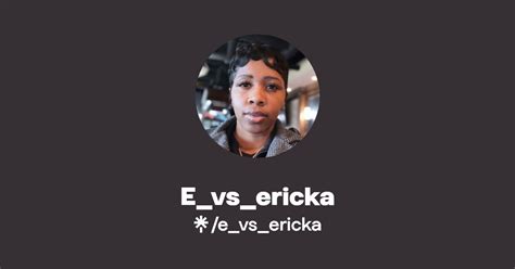 e_vs_ericka|e ericka linktree.